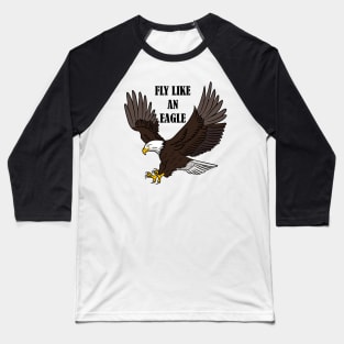 FLY LIKE AN EAGLE Baseball T-Shirt